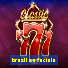 brazilian facials